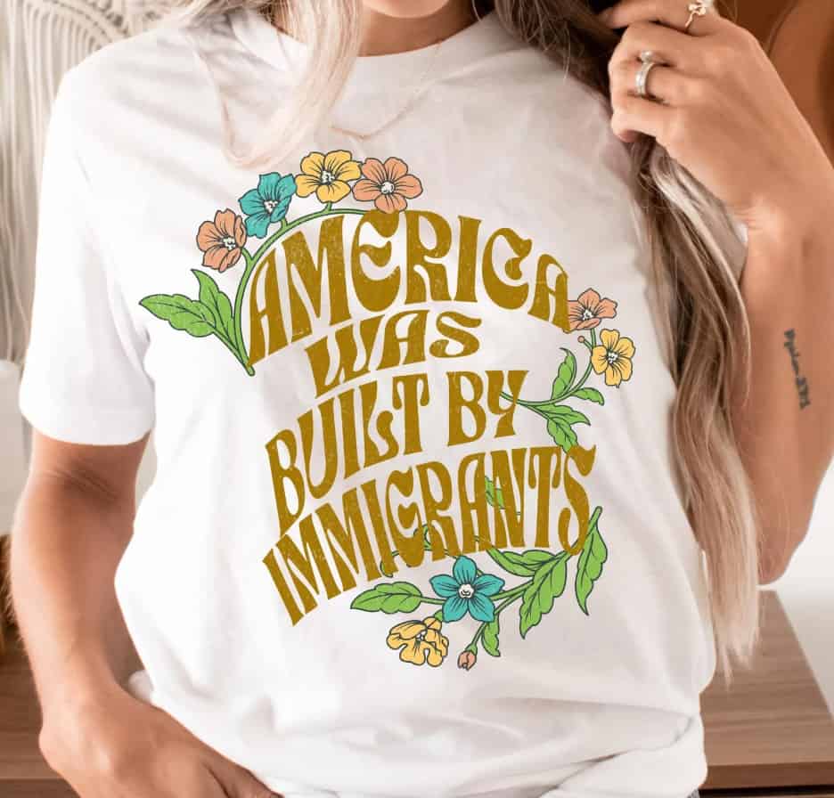 America Was Built By Immigrants Shirt