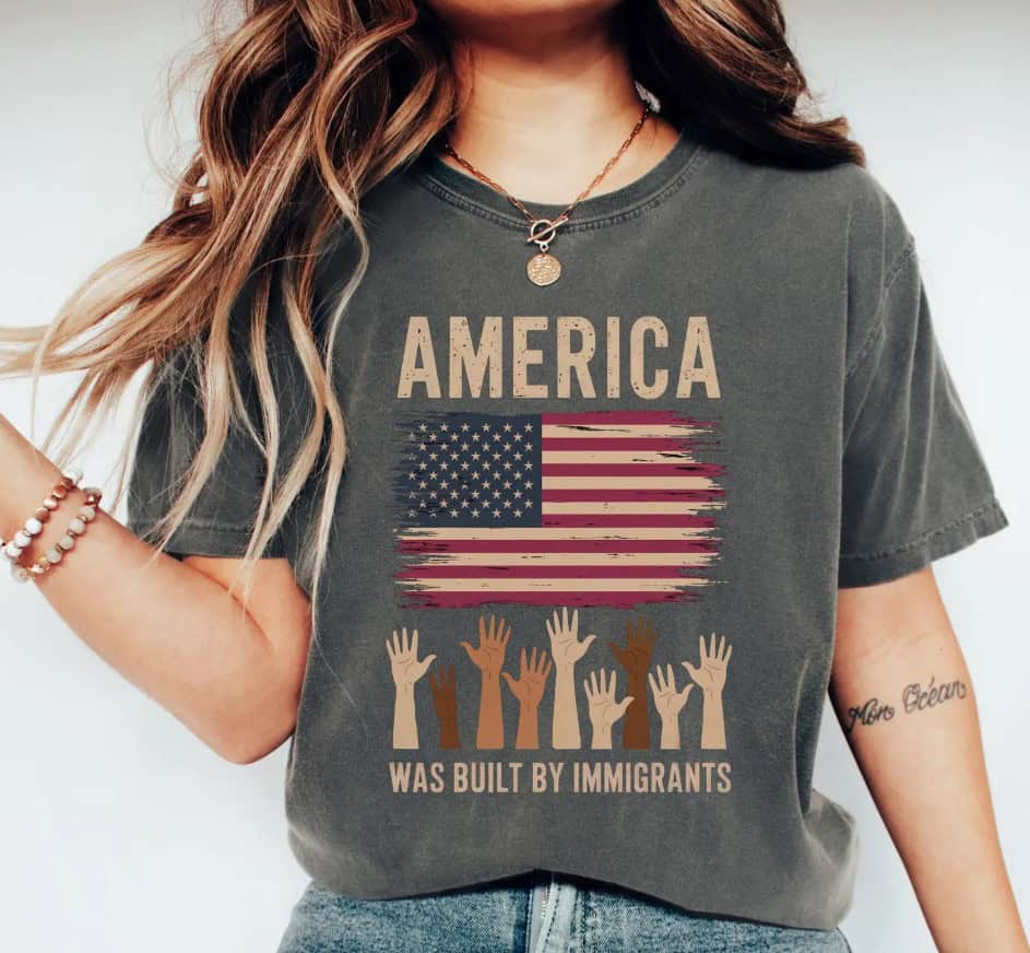America Was Built By Immigrants Shirts