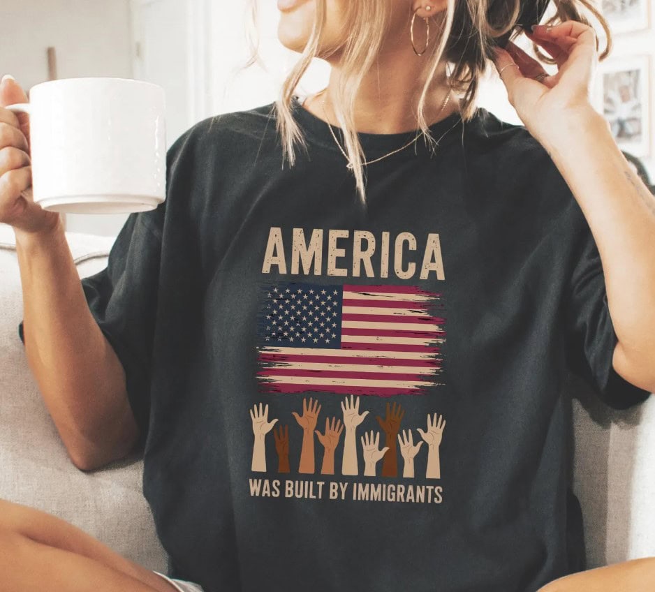 America Was Built By Immigrants Shirts