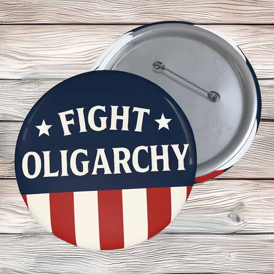 Anti-Trump Fight Oligarchy Button