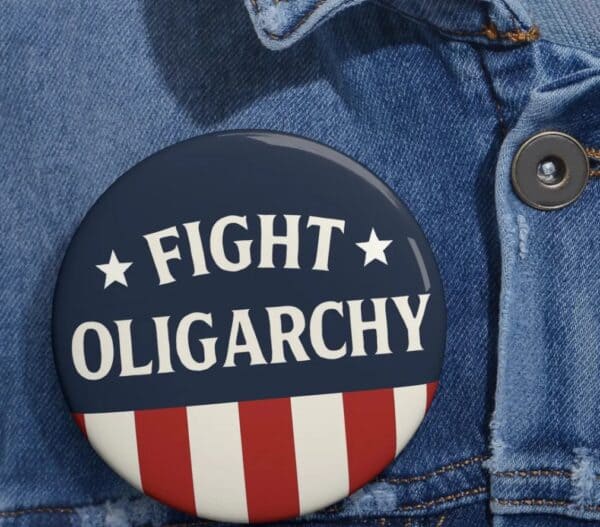Anti-Trump Fight Oligarchy Button