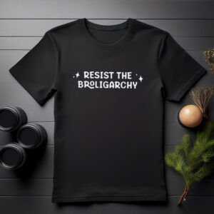 Anti-Trump Resist the Broligarchy Shirt