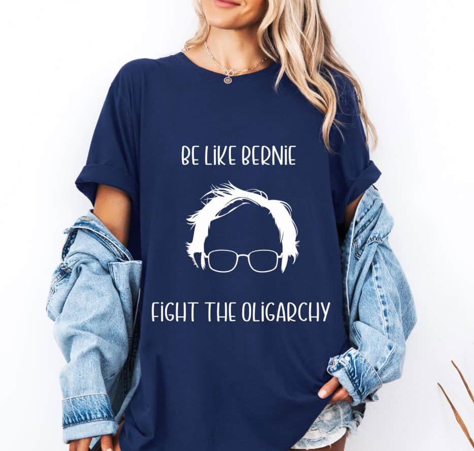 Be like Bernie Fight the Oligarchy Protest Graphic shirt