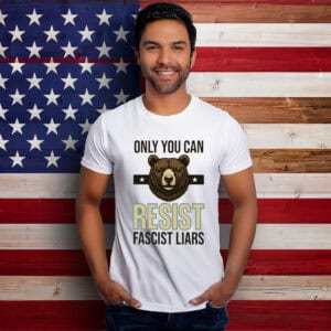Bear Resist Fascist Liars Shirt , Anti-Trump
