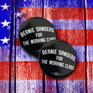 Bernie For The Working Class Mylar Button