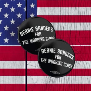Bernie For The Working Class Mylar Button