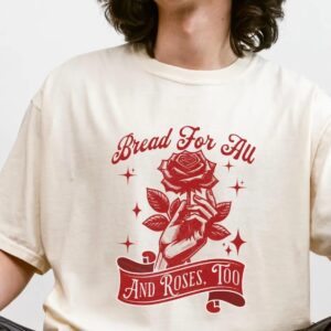Bread and Roses Comfort Colors Workers Rights T-Shirt