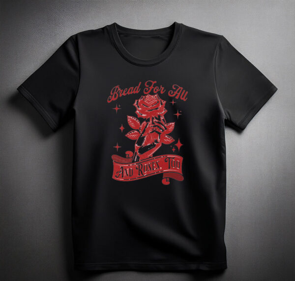 Bread and Roses Comfort Colors Workers Rights shirt