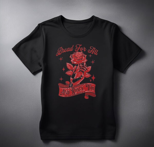 Bread and Roses Comfort Colors Workers Rights shirt