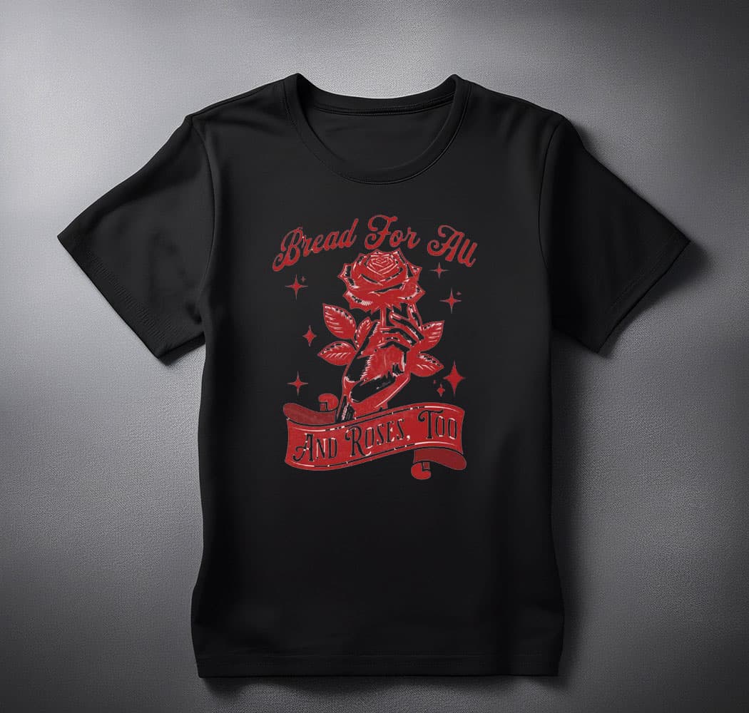 Bread and Roses Comfort Colors Workers Rights shirt