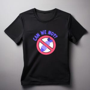 Can We Not - Neon Protest Shirt
