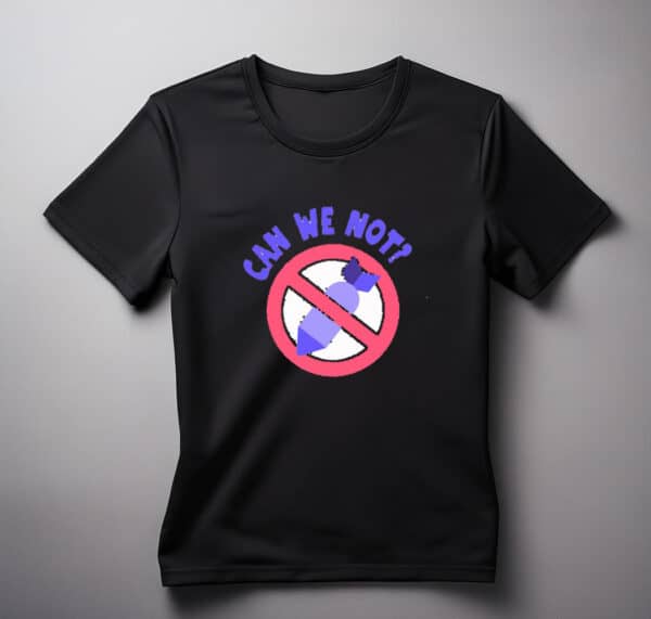 Can We Not - Neon Protest Shirt