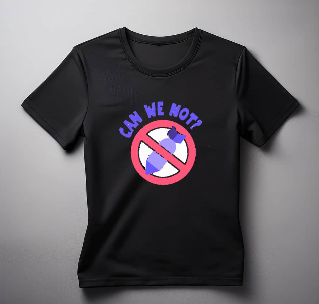 Can We Not - Neon Protest Shirt
