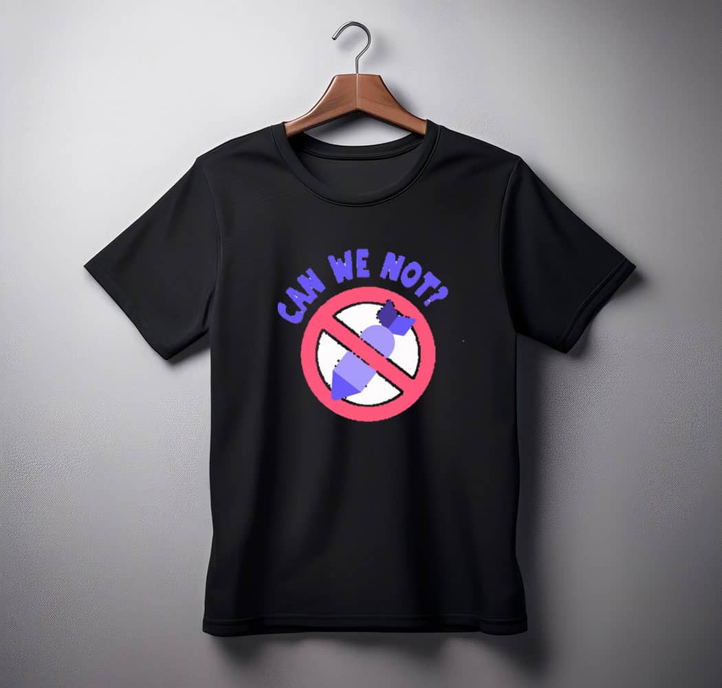 Can We Not - Neon Protest Shirt
