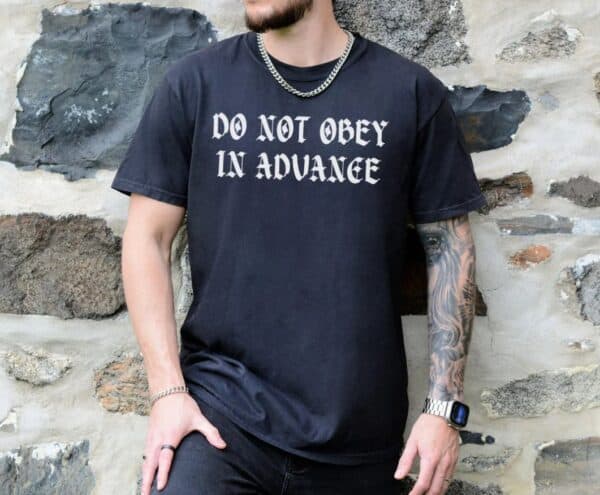 Comfort Colors Do Not Obey In Advance shirt