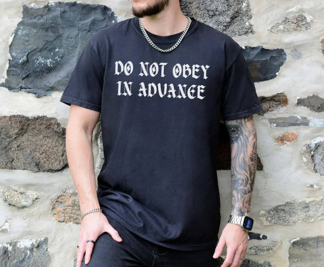 Comfort Colors Do Not Obey In Advance shirt