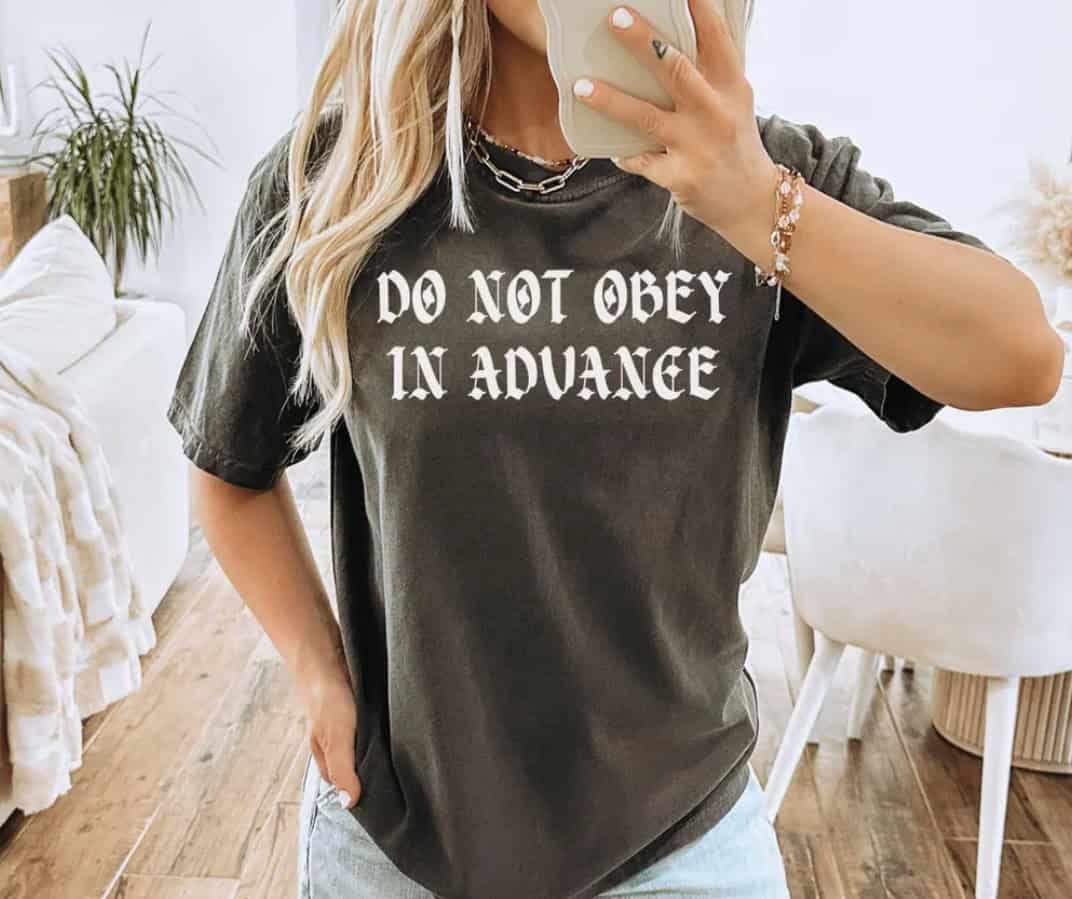 Comfort Colors Do Not Obey In Advance shirt