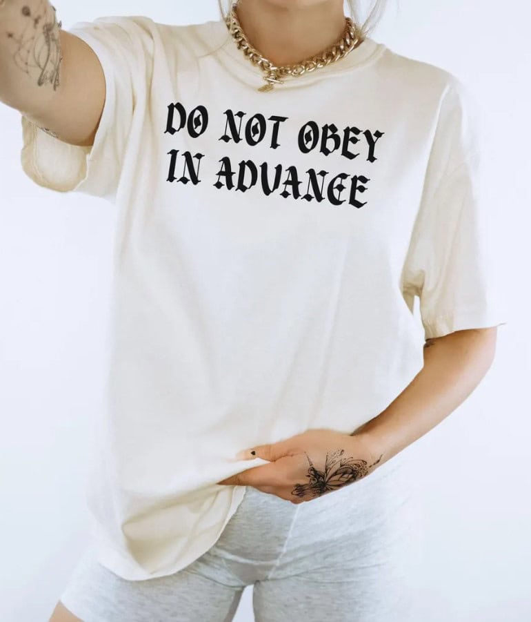 Comfort Colors Do Not Obey In Advance shirt