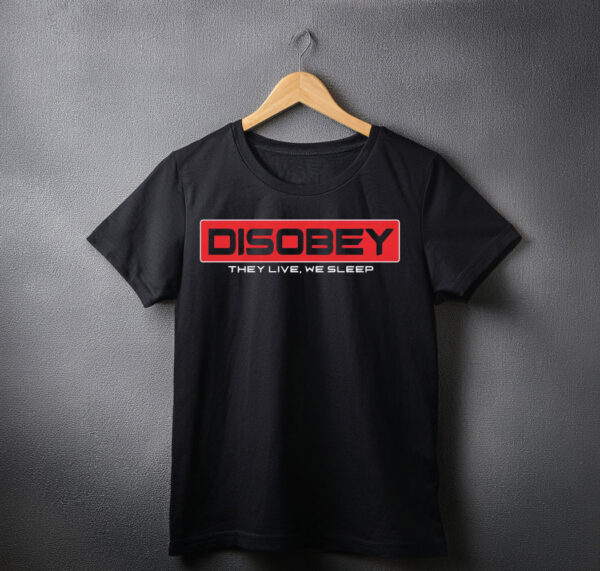 DISOBEY. They Live. We Sleep shirt