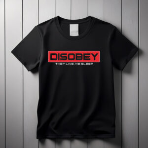 DISOBEY. They Live. We Sleep shirt