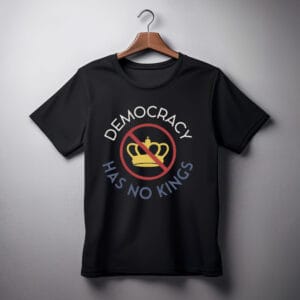 Democracy Has No Kings Shirt