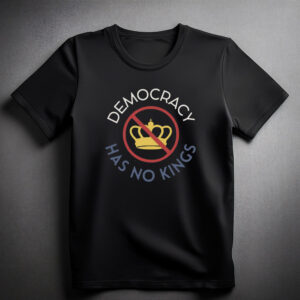 Democracy Has No Kings Shirt