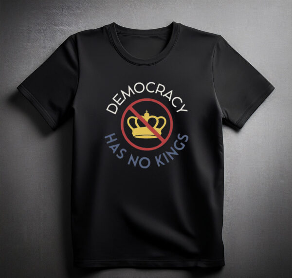 Democracy Has No Kings Shirt