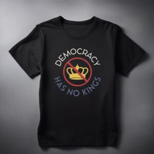 Democracy Has No Kings Shirt
