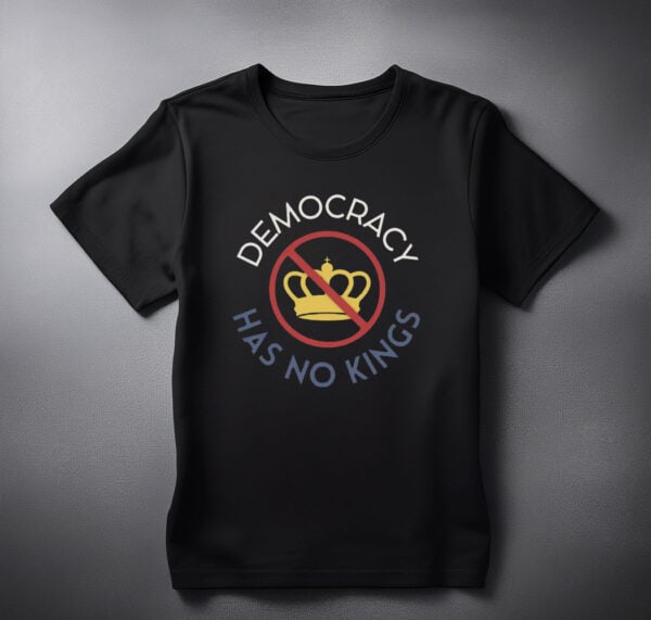 Democracy Has No Kings Shirt