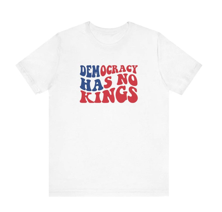 Democracy Has No Kings T-Shirt