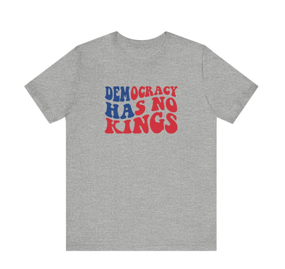 Democracy Has No Kings T-Shirt