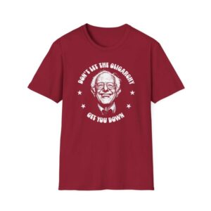 Dont Let The Oligarchy Get You Down shirt