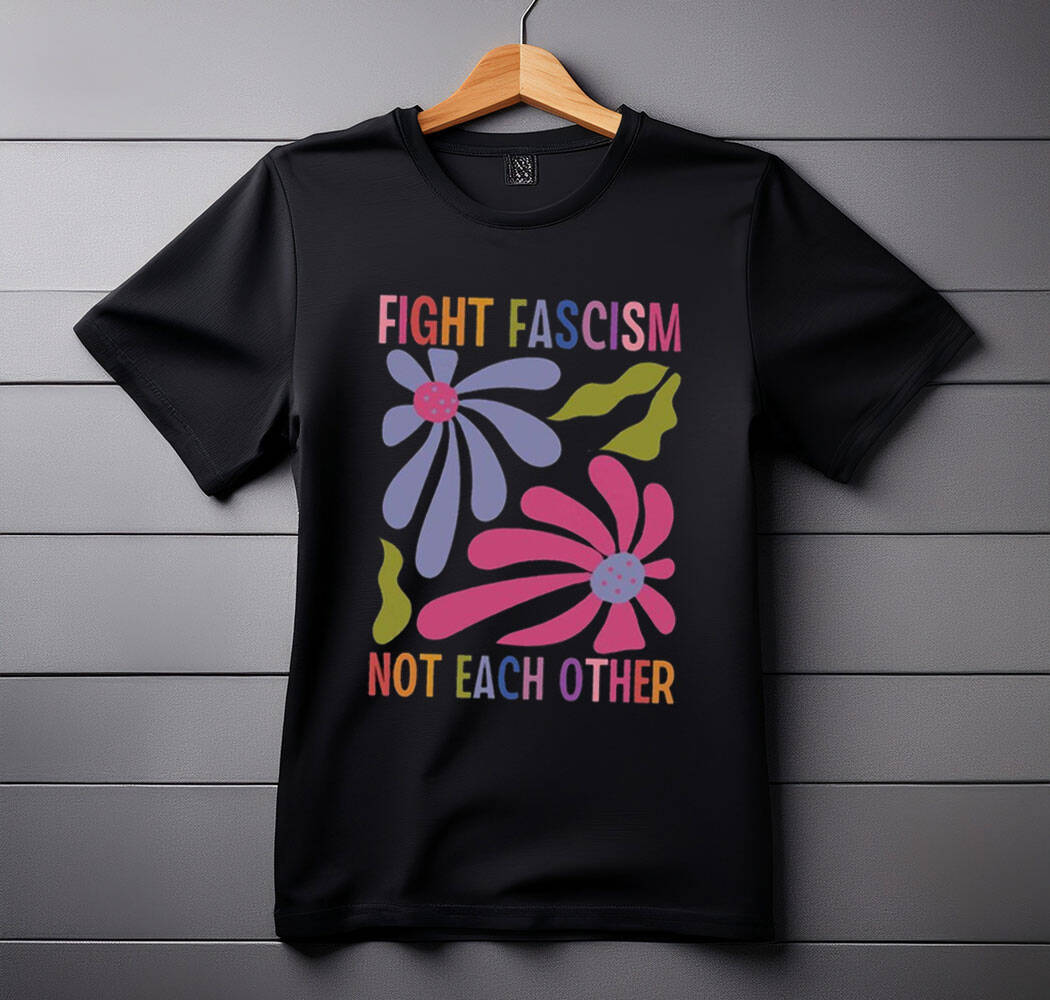 Fight Fascism Not Each Other Comfort Colors Tee shirts