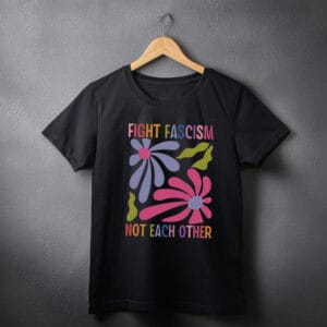 Fight Fascism Not Each Other Comfort Colors Tee shirts