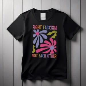 Fight Fascism Not Each Other Comfort Colors Tee shirts