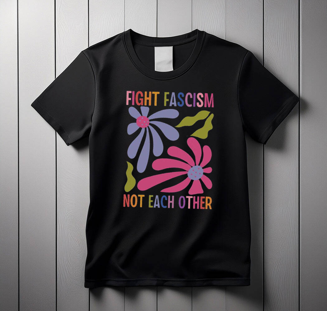 Fight Fascism Not Each Other Comfort Colors Tee shirts