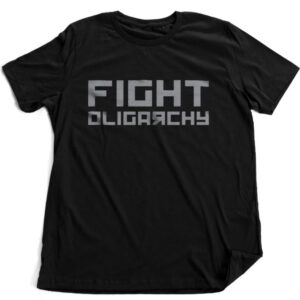 Fight Oligarchy 2025 political message shirt