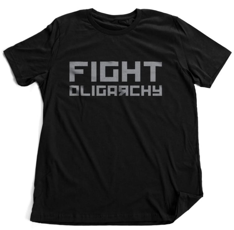 Fight Oligarchy 2025 political message shirt