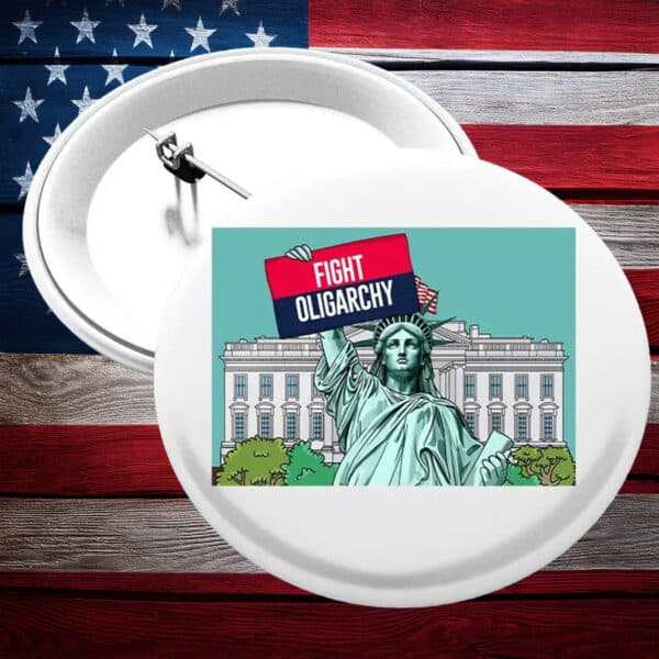 Fight Oligarchy Anti Trump Buttons