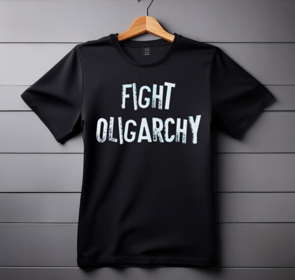 Fight Oligarchy Anti Trump SHIRT