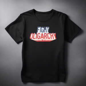 Fight Oligarchy Anti Trump T Shirt