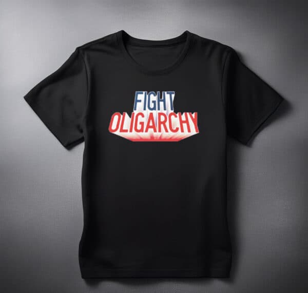 Fight Oligarchy Anti Trump T Shirt