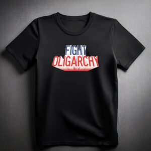 Fight Oligarchy Anti Trump T Shirt