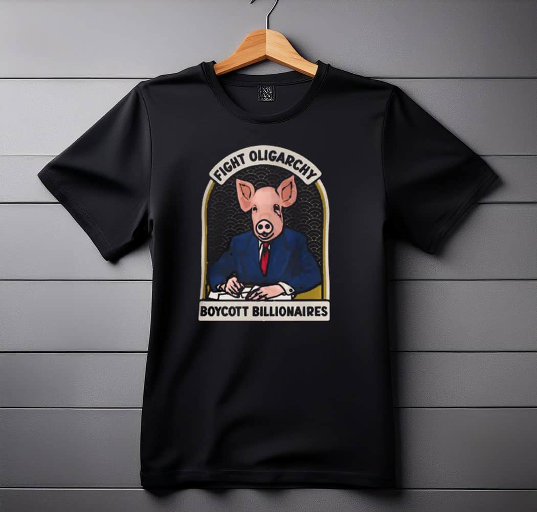 Fight Oligarchy - Boycott Billionaires SHIRT
