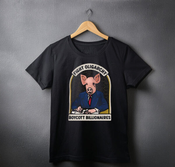 Fight Oligarchy - Boycott Billionaires SHIRT