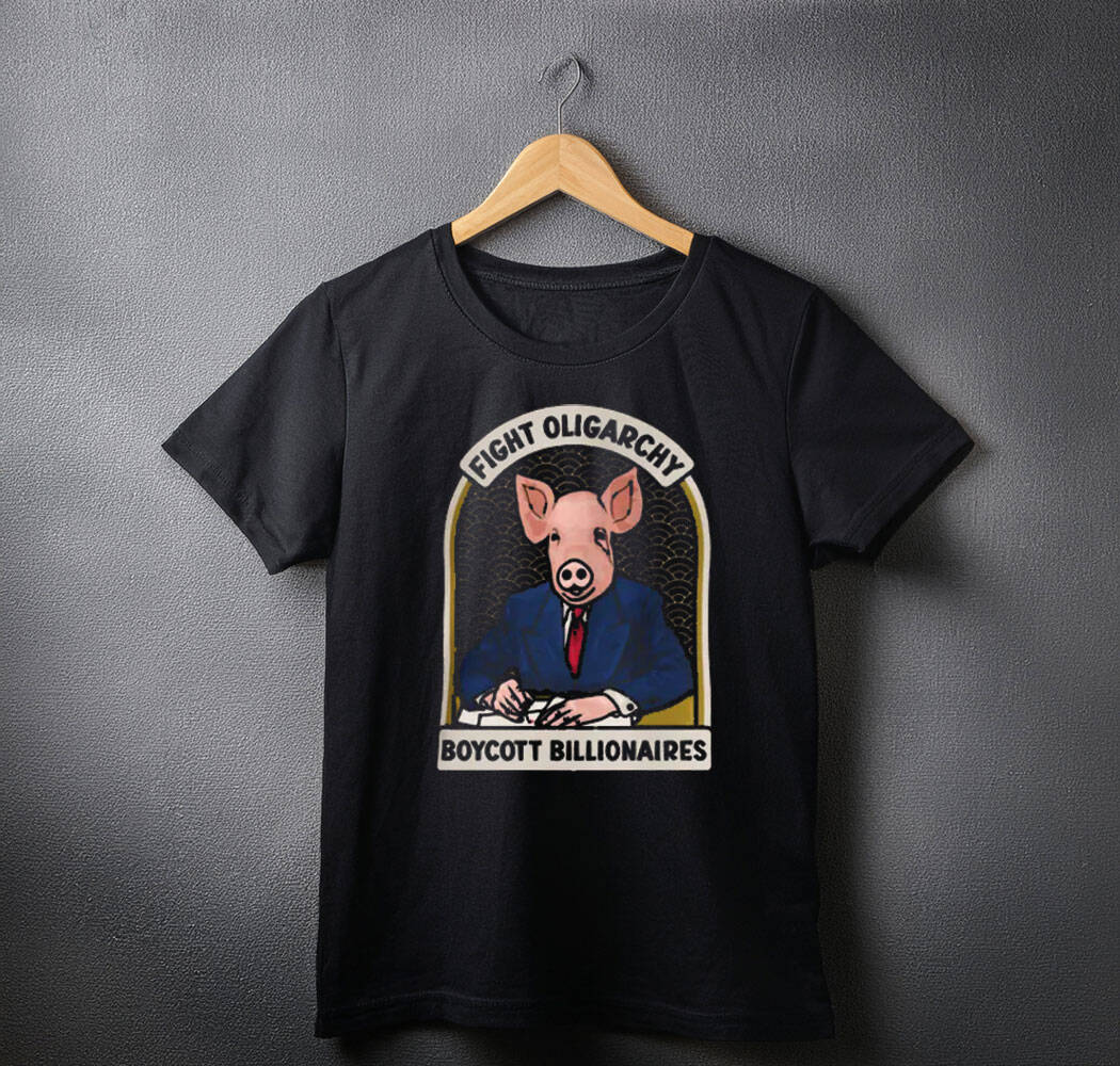Fight Oligarchy - Boycott Billionaires SHIRT