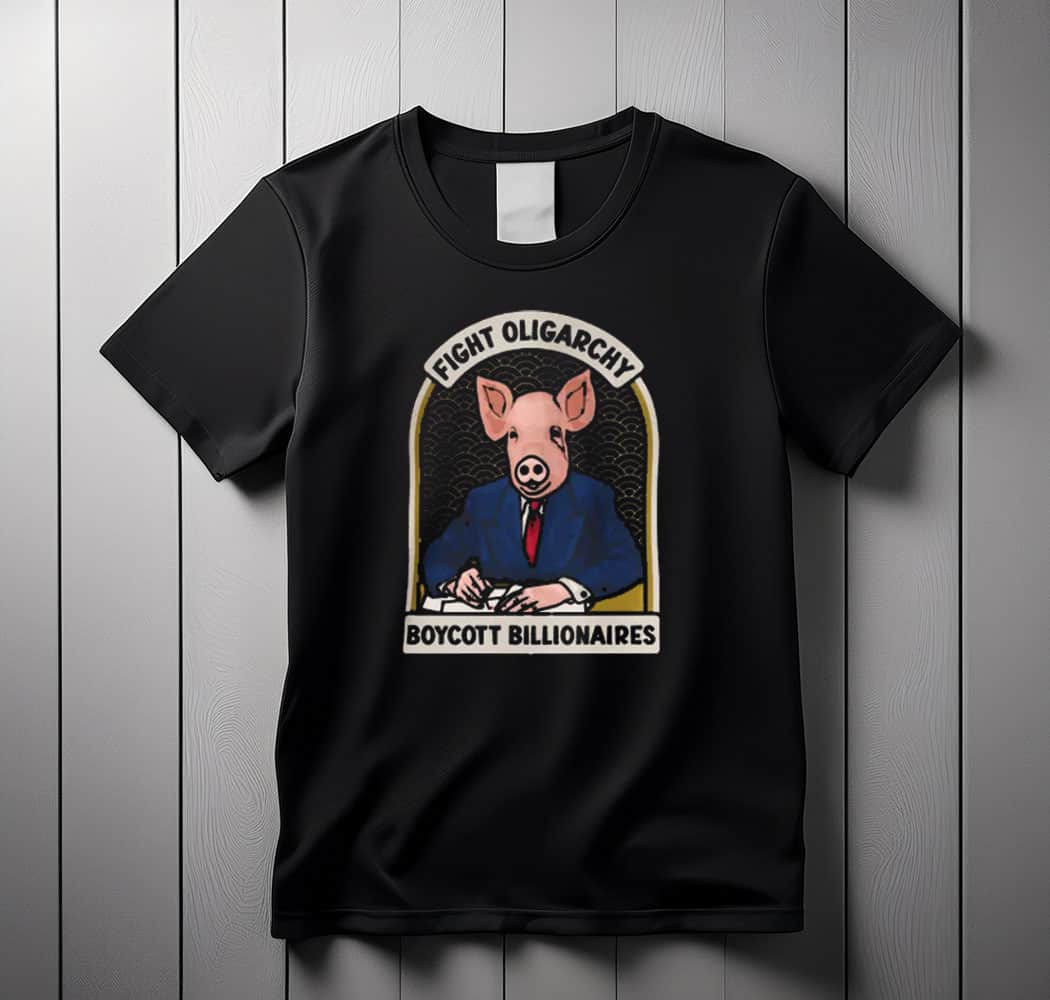 Fight Oligarchy - Boycott Billionaires SHIRT