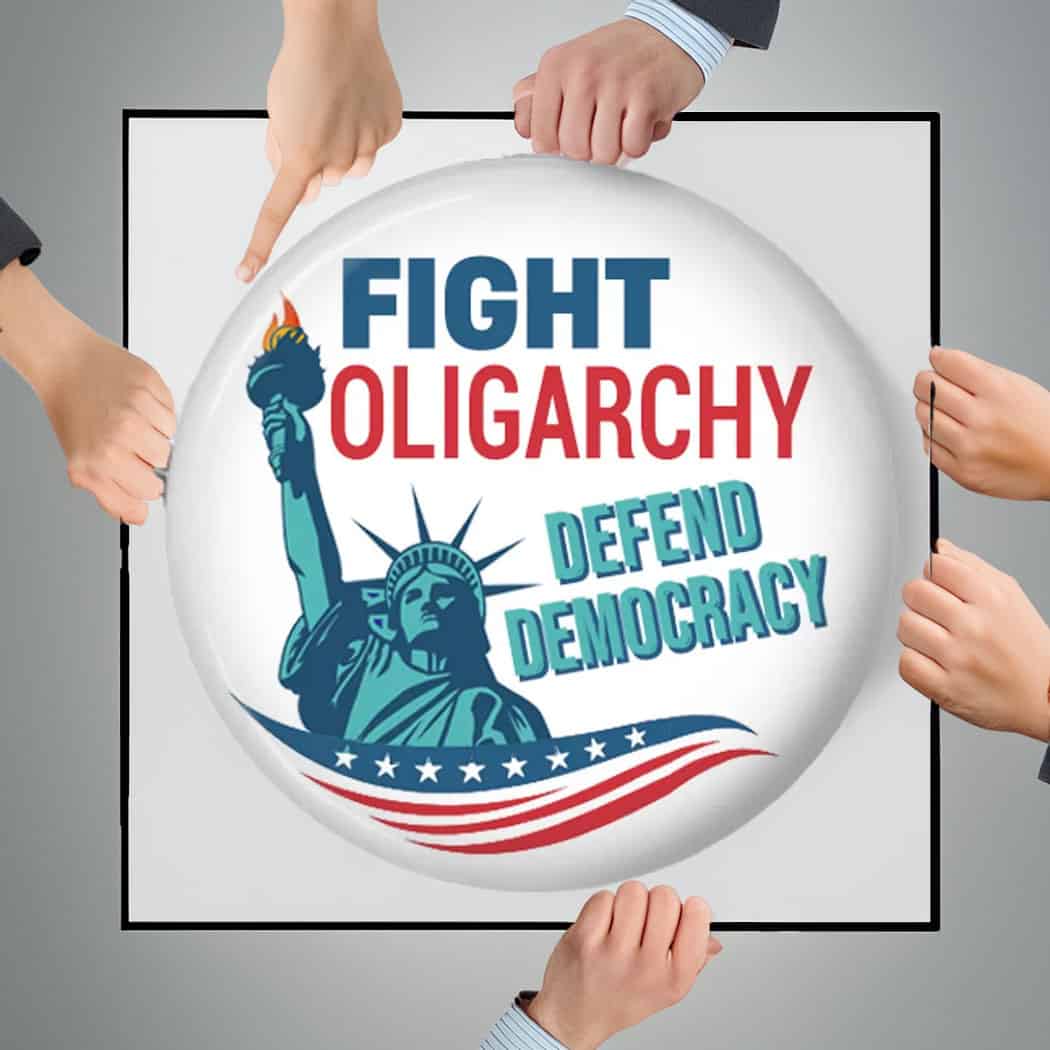 Fight Oligarchy Defend Democracy Pinback Button