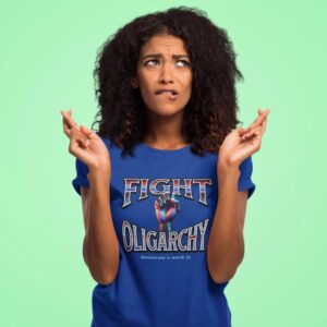 Fight Oligarchy, Democracy is Worth It shirt