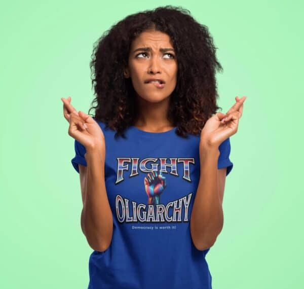 Fight Oligarchy, Democracy is Worth It shirt